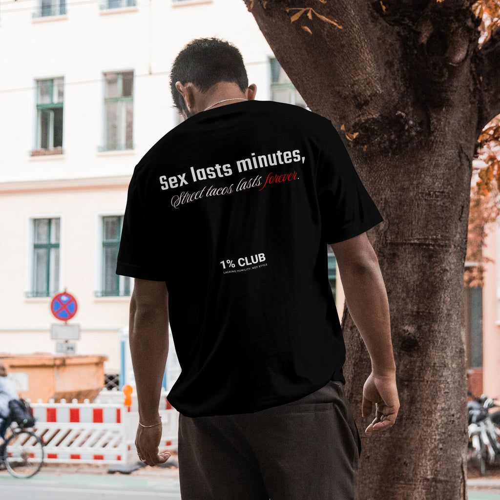 Sex last minutes, street tacos last forever