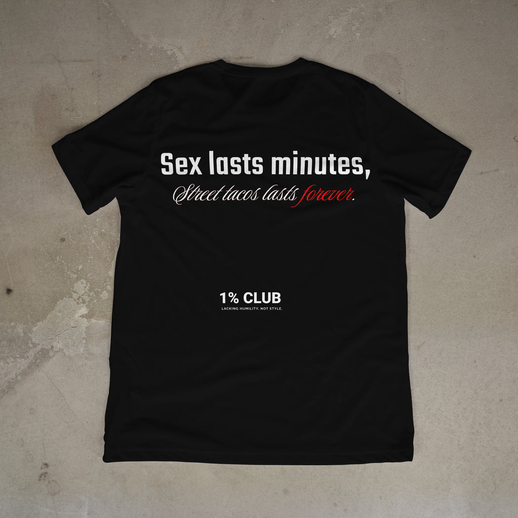 Sex last minutes, street tacos last forever